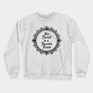 She Herself is a Haunted House - light version Crewneck Sweatshirt